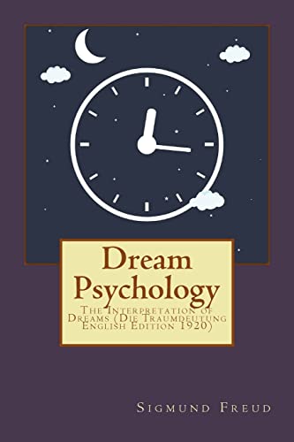 Dream Psychology: The Interpretation of Dreams (Die Traumdeutung English Edition 1920) von Createspace Independent Publishing Platform